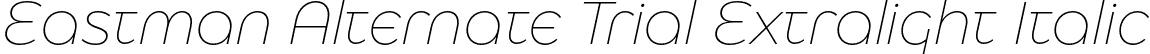 Eastman Alternate Trial Extralight Italic font - EastmanAlternateTrial-ExtralightItalic.otf