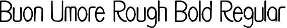 Buon Umore Rough Bold Regular font - BuonUmoreRoughBold-6YxJv.ttf