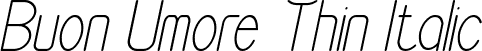 Buon Umore Thin Italic font - BuonUmoreThinItalic-BWa2n.ttf
