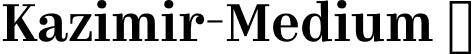 Kazimir-Medium  font - kazimir-medium.otf