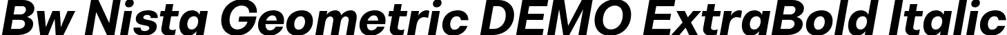 Bw Nista Geometric DEMO ExtraBold Italic font - BwNistaGeometricDEMO-ExtraBoldItalic.otf