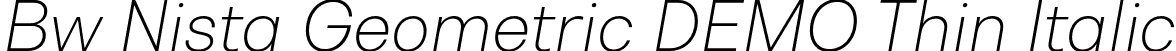 Bw Nista Geometric DEMO Thin Italic font - BwNistaGeometricDEMO-ThinItalic.otf