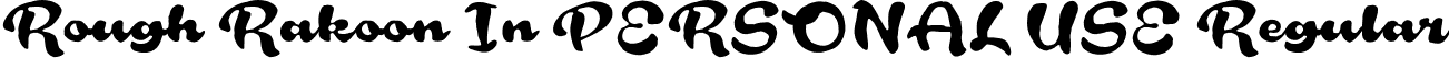 Rough Rakoon In PERSONAL USE Regular font - RoughRakoonIn_PERSONAL.ttf