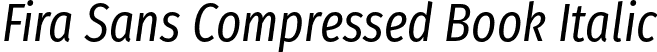 Fira Sans Compressed Book Italic font - FiraSansCompressed-BookItalic.otf