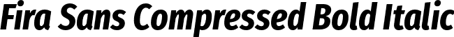Fira Sans Compressed Bold Italic font - FiraSansCompressed-BoldItalic.otf