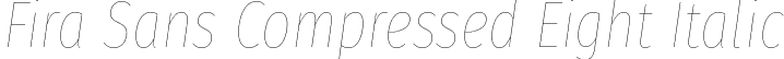 Fira Sans Compressed Eight Italic font - FiraSansCompressed-EightItalic.otf