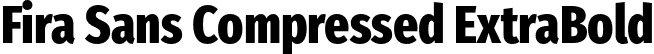 Fira Sans Compressed ExtraBold font - FiraSansCompressed-ExtraBold.otf