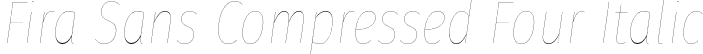 Fira Sans Compressed Four Italic font - FiraSansCompressed-FourItalic.otf