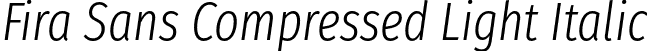 Fira Sans Compressed Light Italic font - FiraSansCompressed-LightItalic.otf