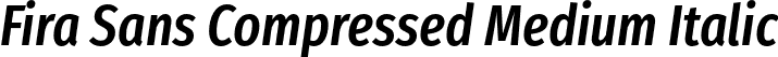Fira Sans Compressed Medium Italic font - FiraSansCompressed-MediumItalic.otf