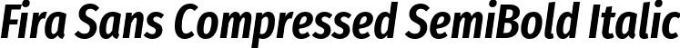 Fira Sans Compressed SemiBold Italic font - FiraSansCompressed-SemiBoldItalic.otf