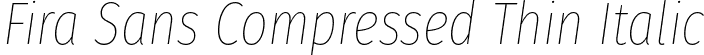 Fira Sans Compressed Thin Italic font - FiraSansCompressed-ThinItalic.otf