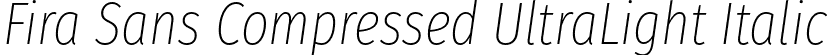Fira Sans Compressed UltraLight Italic font - FiraSansCompressed-UltraLightItalic.otf