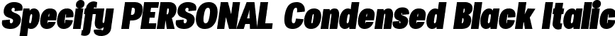 Specify PERSONAL Condensed Black Italic font - SpecifyPERSONAL-ConBlackItalic.ttf