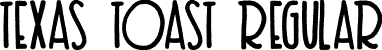 Texas Toast Regular font - TexasToast.ttf