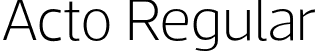 Acto Regular font - Acto-UltraLight.otf