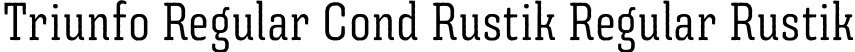 Triunfo Regular Cond Rustik Regular Rustik font - triunfo-regular-cond-rustik.otf