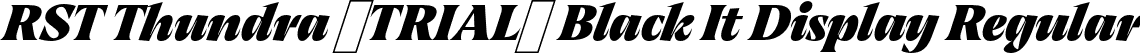 RST Thundra (TRIAL) Black It Display Regular font - RSTThundraTRIAL-BlackItalicDisplay.otf