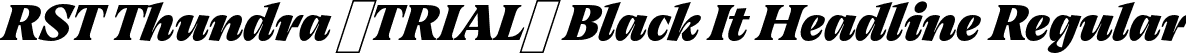 RST Thundra (TRIAL) Black It Headline Regular font - RSTThundraTRIAL-BlackItalicHeadline.otf