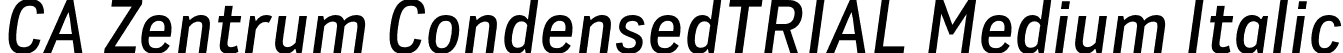 CA Zentrum CondensedTRIAL Medium Italic font - CAZentrumCondensed-MediumItalic.otf