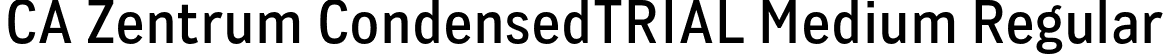 CA Zentrum CondensedTRIAL Medium Regular font - CAZentrumCondensed-Medium.otf