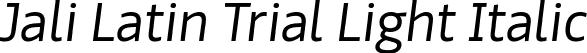 Jali Latin Trial Light Italic font - JaliLatin-LightItalic.Trial.ttf