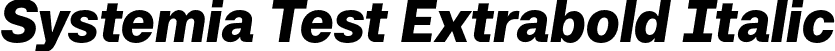 Systemia Test Extrabold Italic font - SystemiaTest-ExtraboldItalic-BF656e8690dbe51.otf