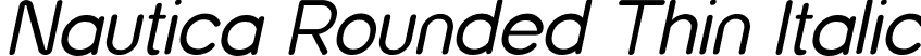 Nautica Rounded Thin Italic font - NauticaRounded-ThinItalic.ttf
