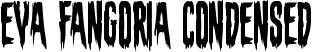 Eva Fangoria Condensed font - evafangoriacond.ttf