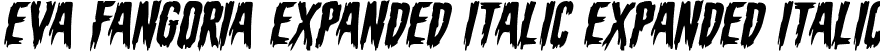 Eva Fangoria Expanded Italic Expanded Italic font - evafangoriaexpandital.ttf