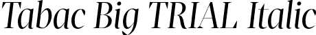 Tabac Big TRIAL Italic font - TabacBigTRIAL-Italic.otf
