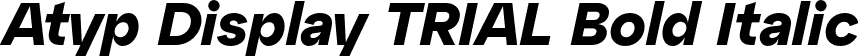 Atyp Display TRIAL Bold Italic font - AtypDisplayTRIAL-BoldItalic.otf