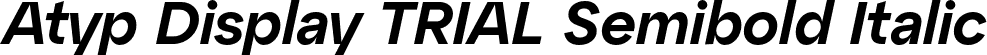 Atyp Display TRIAL Semibold Italic font - AtypDisplayTRIAL-SemiboldItalic.otf