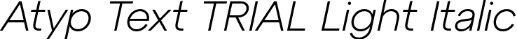 Atyp Text TRIAL Light Italic font - AtypTextTRIAL-LightItalic.otf