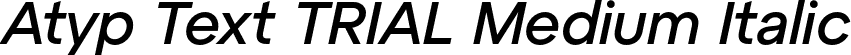Atyp Text TRIAL Medium Italic font - AtypTextTRIAL-MediumItalic.otf