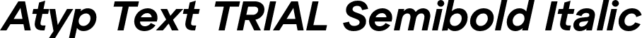 Atyp Text TRIAL Semibold Italic font - AtypTextTRIAL-SemiboldItalic.otf