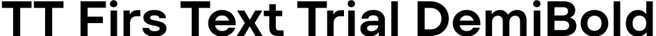 TT Firs Text Trial DemiBold font - TT-Firs-Text-Trial-DemiBold.ttf
