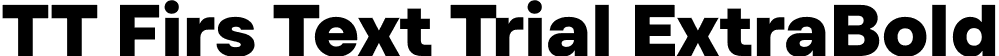 TT Firs Text Trial ExtraBold font - TT-Firs-Text-Trial-ExtraBold.ttf