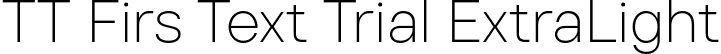 TT Firs Text Trial ExtraLight font - TT-Firs-Text-Trial-ExtraLight.ttf