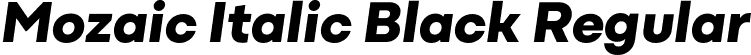 Mozaic Italic Black Regular font - MozaicItalic-Black.otf