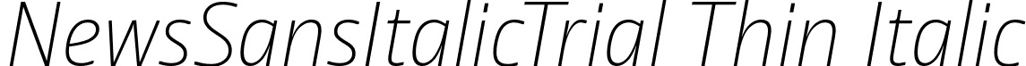 NewsSansItalicTrial Thin Italic font - NewsSansItalicTrial-ThinItalic.ttf