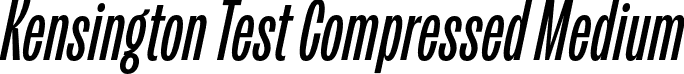 Kensington Test Compressed Medium font - KensingtonTest-CompressedMediumItalic.otf
