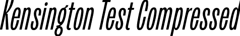 Kensington Test Compressed font - KensingtonTest-CompressedItalic.otf