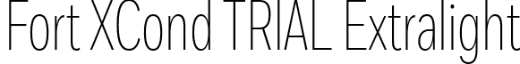 Fort XCond TRIAL Extralight font - FortXCondTRIAL-Extralight.otf