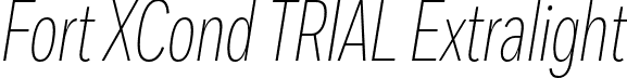 Fort XCond TRIAL Extralight font - FortXCondTRIAL-ExtralightItalic.otf