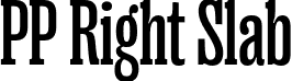 PP Right Slab font - PP-Right-Slab-Tight-Medium.otf