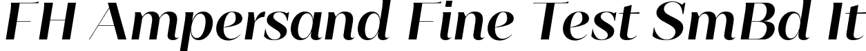 FH Ampersand Fine Test SmBd It font - FHAmpersandFineTest-SemiBoldItalic.otf