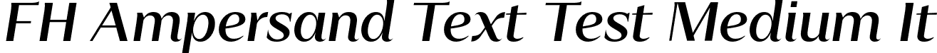 FH Ampersand Text Test Medium It font - FHAmpersandTextTest-MediumItalic.otf