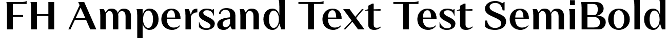 FH Ampersand Text Test SemiBold font - FHAmpersandTextTest-SemiBold.otf