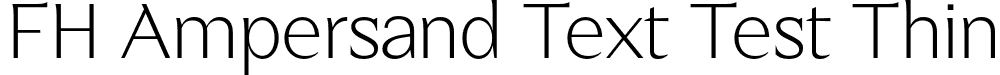 FH Ampersand Text Test Thin font - FHAmpersandTextTest-Thin.otf